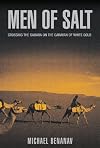 Men of Salt: Crossing the Sahara on the Caravan of White Gold