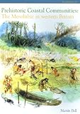 Prehistoric coastal communities : the Mesolithic in western Britain