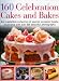 160 Celebration Cakes and Bakes: An irresistible collection of special occasion treats, illustrated with over 200 beautiful photographs