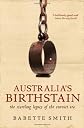 Australia's Birthstain: The Startling Legacy of the Convict Era