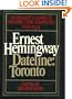 Ernest Hemingway, Dateline: Toronto: Hemingway's Complete Toronto Star Dispatches 1920-1924