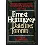 Dateline, Toronto: The complete Toronto star dispatches, 1920-1924