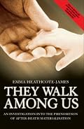They Walk Among Us: An Investigation into the Phenomenon of After-Death Materialisation