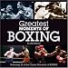 Search : Greatest Moments of Boxing (Greatest Moments)