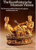 The Kunsthistorische Museum, Vienna : the Treasury and the collection of sculpture and decorative arts