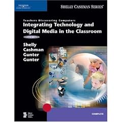 Teachers Discovering Computers: Integrating Technology and Digital Media in the Classroom, Fourth Edition (Shelly Cashman Series)