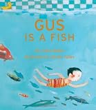 Gus is a Fish