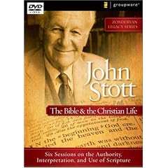 John Stott on the Bible and the Christian Life: Six Sessions on the Authority, Interpretation, and Use of Scripture