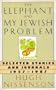 The Elephant and My Jewish Problem: Short Stories and Journals, 1957-1987