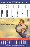Listening to Prozac: A Psychiatrist Explores Anti-Depressant Drugs and the Remaking of the Self