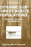Dynamics of Forest Insect Populations: Patterns, Causes, Implications (Population Ecology)
