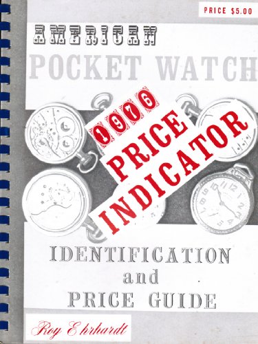 American Pocket Watch Identification and Price Guide 1976 Price Indicator