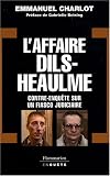 L'Affaire Dils-Heaulme : Contre-enqu�te sur un fiasco judiciaire