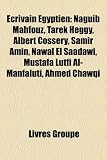 Produkt-Bild: Ecrivain Egyptien: Naguib Mahfouz, Tarek Heggy, Albert Cossery, Samir Amin, Nawal El Saadawi, Mustafa Lutfi Al-Manfaluti, Ahmed Chawqi