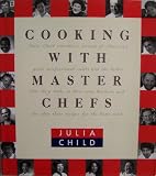 Cooking With Master Chefs [ First Edition, 1993 ] Julia Child introduces sixteen of Americas great professional cooks and the dishes that they make in their own kitchens, and she edits their recipes for the home cook (Charles Palmer, Mary Sue Milliken and Susan Feniger, Emeril Lagasse, Andre Soltner, Jeremiah Tower, Lidia Bastianich, Patrick Clark, Michel Richard, Amy Ferguson-Ota, Robert Del Grande, Nancy Silverton, Jan Birnbaum, Lean-Louis Palladin, Alice Waters, Jacques Pepin)