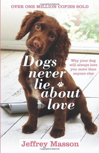 Dogs Never Lie about Love: Reflections on the Emotional World of Dogs.