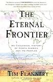 The Eternal Frontier: An Ecological History of North America and Its Peoples (0802138888) by Flannery, Tim