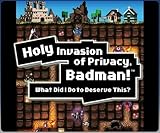 Holy Invasion of Privacy, Badman! What Did I Do to Deserve This [Online Gam ....