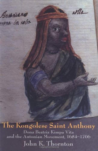 The Kongolese Saint Anthony: Dona Beatriz Kimpa Vita and the...