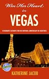 WIN HER HEART IN VEGAS: 10 Romantic Getaways for Her Birthday, Anniversary or Valentine's