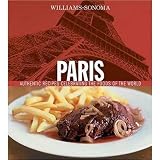 Williams-Sonoma Foods of the World: Paris: Authentic Recipes Celebrating the Foods of the World