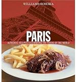 Williams-Sonoma Foods of the World: Paris: Authentic Recipes Celebrating the Foods of the World