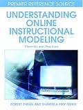 Understanding Online Instructional Modeling Theories and Practices (Premier Reference Source)