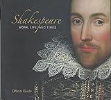 Shakespeare : work, life and times : official guide