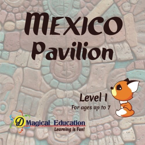 Mexico Pavilion Level I: at EPCOT World Showcase Disney World (Interactive Passport Pavilion Books) (Volume 1)