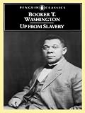 Up from Slavery: An Autobiography (Penguin Classics)