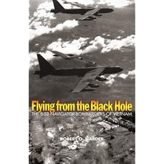 Flying from the Black Hole: The B-52 Navigator-bombardiers of Vietnam