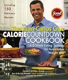 The Juan-Carlos Cruz Calorie Countdown Cookbook: A 5-Week Eating Strategy for Sustainable Weight