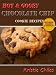 Books : Hot & Gooey Chocolate Chip Cookie Recipes - The Best Ooey Gooey Chocolate Chip Cookies Ever Made To Melt In Your Mouth!