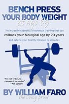 Bench Press Your Body Weight at Age 65