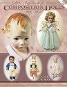 Collectors Encyclopedia of American Composition Dolls: 1900-1950: Identification and Values (Collector's Encyclopedia of American Composition Dolls)