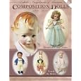 Collectors Encyclopedia of American Composition Dolls: 1900-1950: Identification and... by Ursula R. Mertz