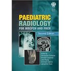 Paediatric Radiology for MRCPCH And FRCR by Christopher Schelvan, Annabel Copeman, Jane Young, and Annmarie Jeanes