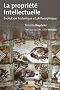 La propr�t� intellectuelle. Evolution historique et philosophique