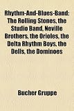 Rhythm-And-Blues-Band: The Rolling Stones, the Studio Band, Neville Brothers, the Orioles, the Delta Rhythm Boys, the Dells, the Dominoes
