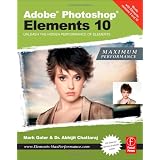 Adobe Photoshop Elements 10: Maximum Performance: Unleash the hidden performance of Elements ~ Mark Galer