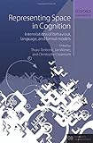 Representing space in cognition : interrelations of behaviour, language, and formal models