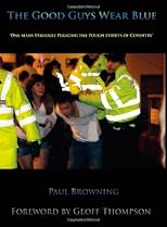The Good Guys Wear Blue: One Mans Struggle Policing the Tough Streets of Coventry
