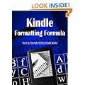 Kindle Formatting Formula: Convert Your Book into a Kindle Book Format in Less than an Hour (PC Version)