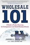 Wholesale 101: A Guide to Product Sourcing for Entrepreneurs and Small Business Owners