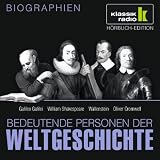 KLASSIK RADIO pr&auml;sentiert: Bedeutende Personen der Weltgeschichte: Galileo Galilei / William Shakespeare / Wallenstein / Oliver Cromwell - 