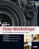 Produkt-Bild: Foto-Workshops - 222 Profitipps f&uuml;r bessere Fotos: Fit f&uuml;r jedes Motiv, jede Fotoidee und jede Kamera
