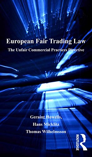 European Fair Trading Law: The Unfair Commercial Practices Directive (Markets and the Law)