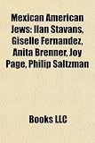 Mexican American Jews: Ilan Stavans, Giselle Fernández, Anita Brenner, Joy Page, Philip Saltzman