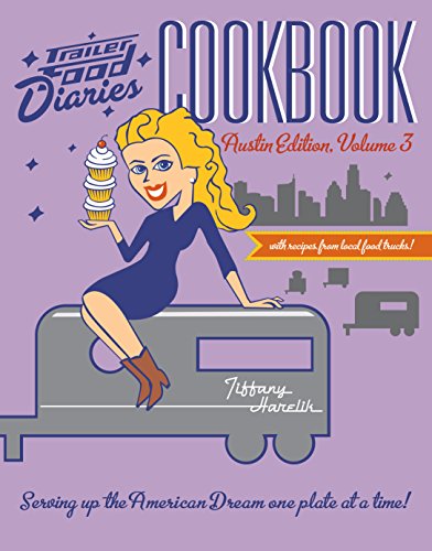 trailer food diaries cookbook austin edition volume 3 american palate