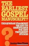 The earliest Gospel manuscript? : the Qumran papyrus 7Q5 and its significance for New Testament studies